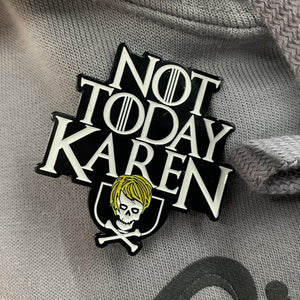 Not Today Karen Enamel Pin