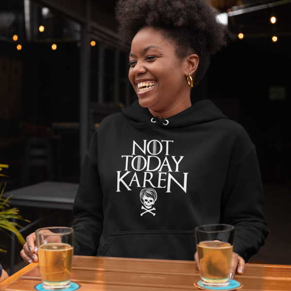 Not Today Karen Hooded Sweatshirt (Unisex)
