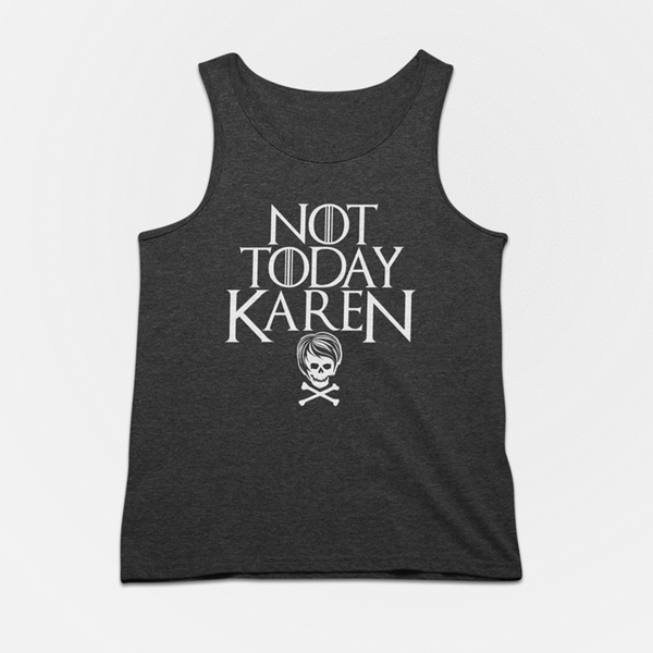 Not Today Karen Tank Top (Unisex)