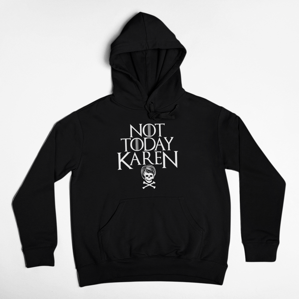 Not Today Karen Hooded Sweatshirt (Unisex)