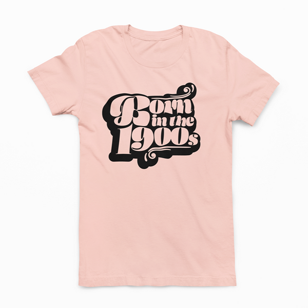 Born In The 1900s Unisex Tee