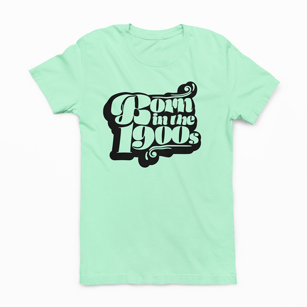 Born In The 1900s Unisex Tee