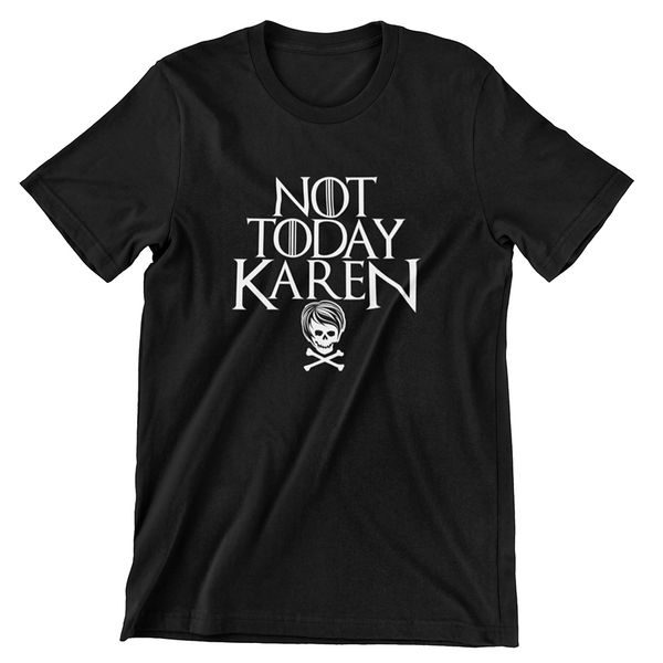 Not Today Karen Unisex Tee