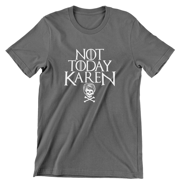 Not Today Karen Unisex Tee