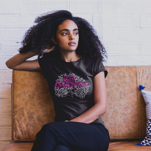 Don't Touch My Hair (Women's)