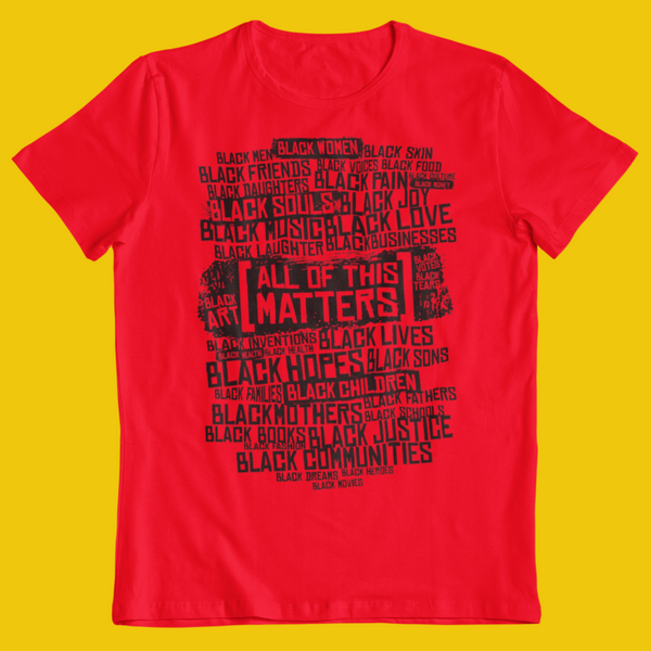ALL OF THIS MATTERS Unisex Tee