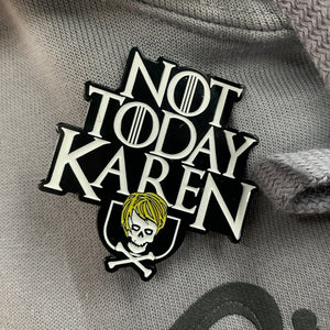Not Today Karen Enamel Pin
