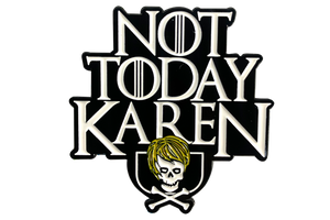 Not Today Karen Enamel Pin