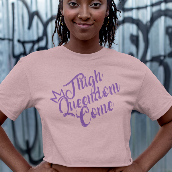 Thigh Queendom Come Women's Cropped Tee